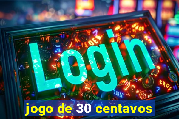 jogo de 30 centavos